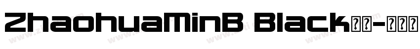ZhaohuaMinB Black字体字体转换